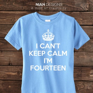 Fourteen Birthday Shirt I Can't Keep Calm I'm Fourteen Birthday Shirt 14th Birthday shirt Fourteen Year old shirt. image 1