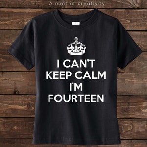 Fourteen Birthday Shirt I Can't Keep Calm I'm Fourteen Birthday Shirt 14th Birthday shirt Fourteen Year old shirt. image 2