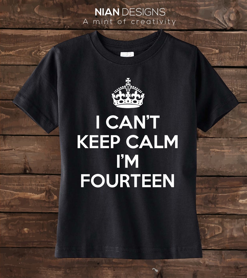 Fourteen Birthday Shirt I Can't Keep Calm I'm Fourteen Birthday Shirt 14th Birthday shirt Fourteen Year old shirt. image 2
