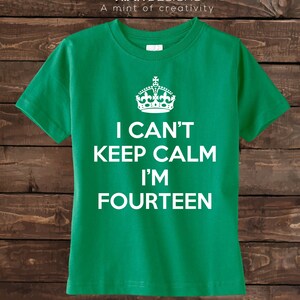Fourteen Birthday Shirt I Can't Keep Calm I'm Fourteen Birthday Shirt 14th Birthday shirt Fourteen Year old shirt. image 5