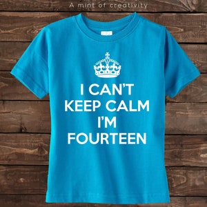 Fourteen Birthday Shirt I Can't Keep Calm I'm Fourteen Birthday Shirt 14th Birthday shirt Fourteen Year old shirt. image 6