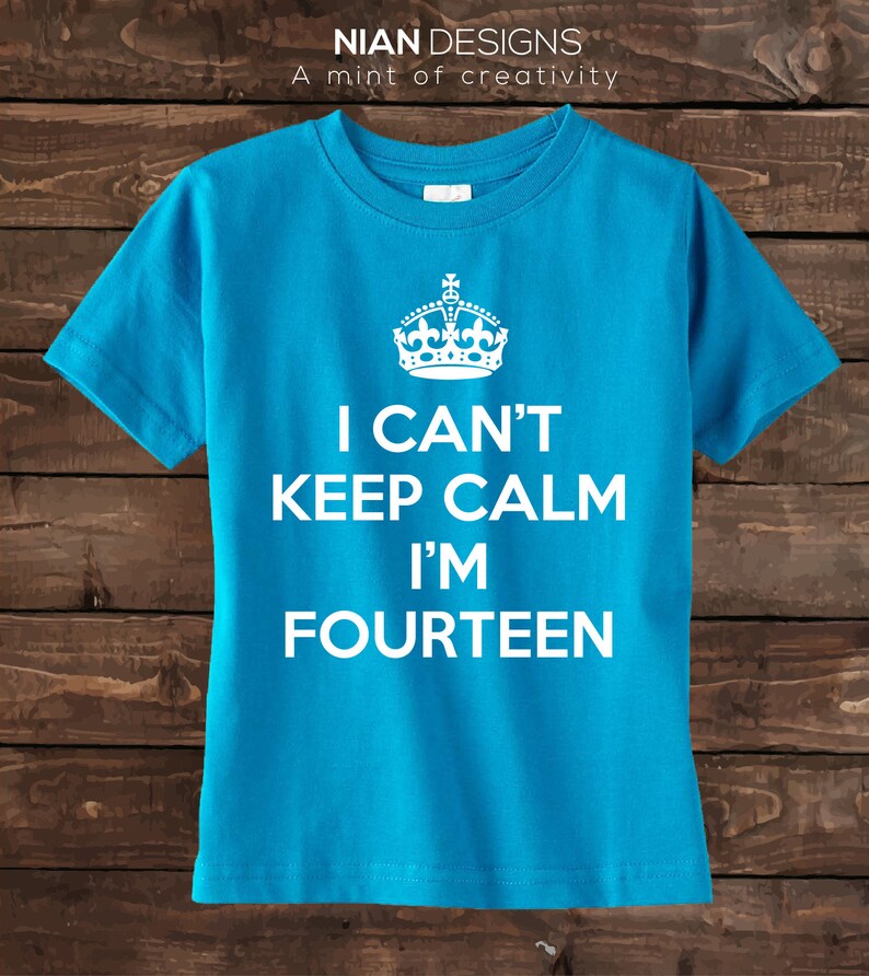 Fourteen Birthday Shirt I Can't Keep Calm I'm Fourteen Birthday Shirt 14th Birthday shirt Fourteen Year old shirt. image 6