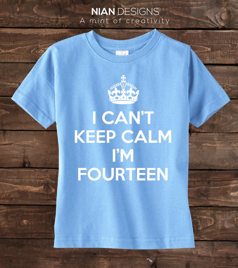Fourteen Birthday Shirt I Can't Keep Calm I'm Fourteen Birthday Shirt 14th Birthday shirt Fourteen Year old shirt. image 1
