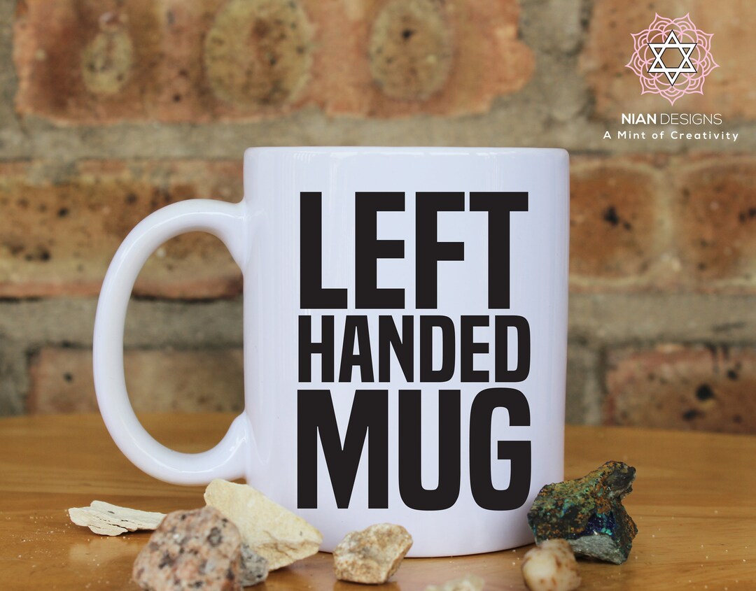 Left Handed Mug Funny Coffee Mug Sarcastic Mug Etsy
