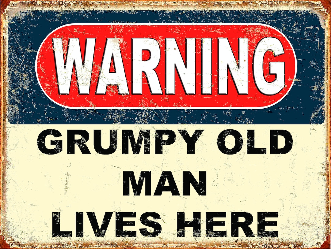 Warning A Grumpy Old Man Lives Here Funny Retro Metal Sign plaque Or warning-a-grumpy-old-man-lives-here-funny-retro-metal-sign-plaque-or