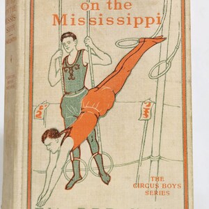 Vintage 1912 Edition of The Circus Boys on the Mississippi Hardback Book by Edgar B. P. Darlington
