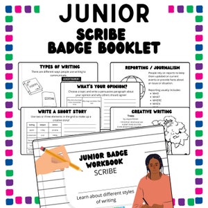 May include: A black and white workbook titled "Junior Badge Workbook Scribe". The workbook is designed to help children learn about different styles of writing, including poems, short stories, persuasive writing, reporting, and creative writing. The workbook features illustrations of a book, a globe, a tree, and a girl writing in a notebook.