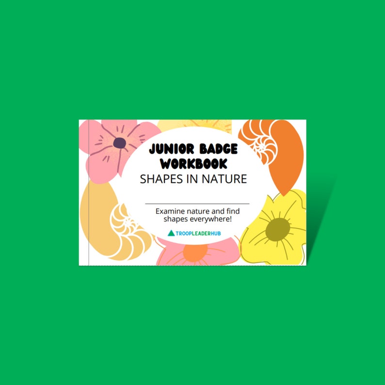 Peut inclure: Un cahier blanc intitul&eacute; "JUNIOR BADGE WORKBOOK SHAPES IN NATURE" avec des illustrations florales roses, jaunes et oranges. Le texte "Examinez la nature et trouvez des formes partout !" est &eacute;galement pr&eacute;sent, ainsi que le logo "TROOPLEADERHUB".