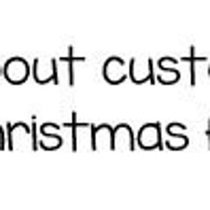 May include: Text that reads "Ask about customizing with Christmas fabrics!"