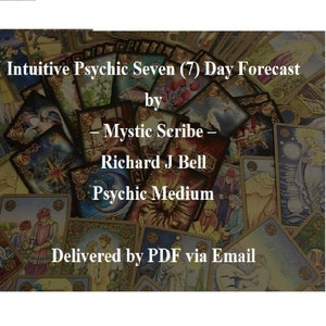 Pronóstico intuitivo de siete (7) días por Mystic Scribe – Richard J Bell