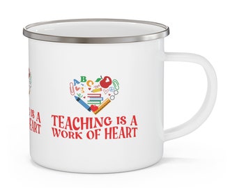 Teaching is a Work of heart Enamel Camping Mug, Teacher Gift, Thank You Teacher Cute Gift, Teacher Vacation Holiday Gift, Teaching Love Mug