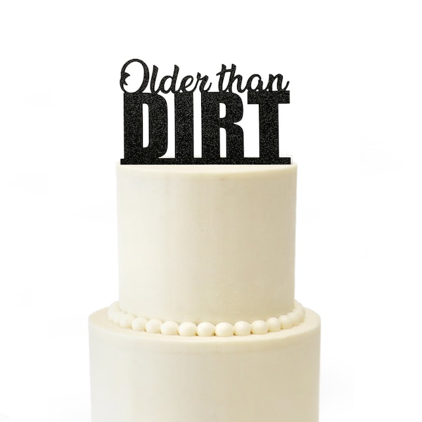 Older Than Dirt Birthday Cake  Topper Over the Hill Humor