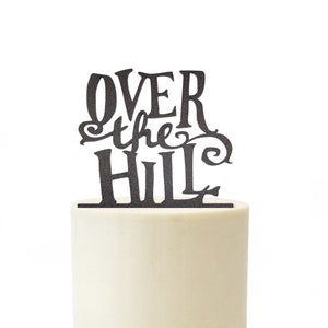 Over the Hill Birthday Cake Topper