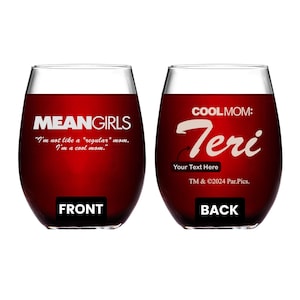 May include: Two red wine glasses with white text. The front glass says "MEANGIRLS" with the text "I'm not like a "regular" mom. I'm a cool mom." The back glass says "COOLMOM: Teri" with the text "Your Text Here" and "TM & ©2024 Par.Pics."