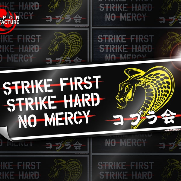 Strike First, Strike Hard, No Mercy - 8 x 3 Inch Slap Sticker Glossy PVC Vinyl Decal - Japanese - Inspired by Cobra Kai / Karate Kid