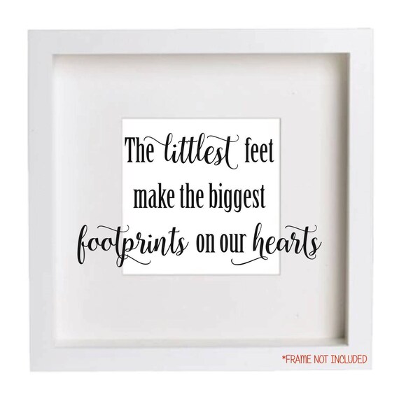 Vinyl Transfer Decal To Fit Ikea Ribba Frame The Littlest Feet Make Iggest Foot Prints On Our Hearts New Baby Gift