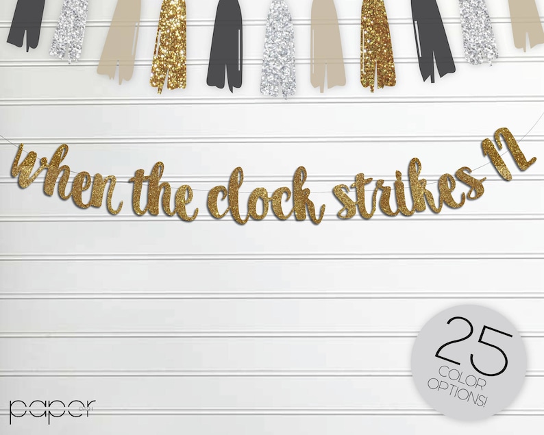 New Years Eve nye Engagement Birthday Wedding Party Decorations Bridal Shower WHEN the CLOCK STRIKES 12 Banner Garland Sign