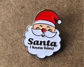 Santa I Know Him Enamel Pin: Holiday Stocking Stuffer