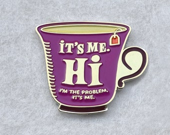 It's Me. Hi. I'm the problem. It's me. Tea Cup Taylor – The best line from Anti Hero. Perfect gift for Swifties!