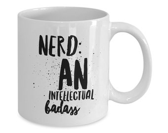 Nerd Coffee Mug - An Intellectual Badass - Geek And Artsy - Gift For Nerds