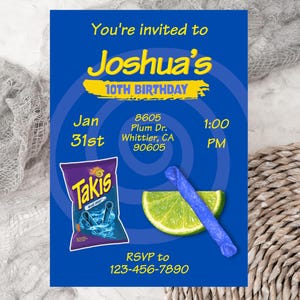 May include: A blue birthday party invitation with the text "You're invited to Joshua's 10th Birthday." The invitation includes a bag of Takis, a blue rolled tortilla chip, and a lime wedge. The date and time are also included.