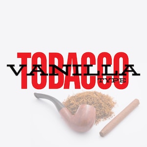 May include: A red and white label with the text "TOBACCO VANILLA TYPE" on a white background. A pipe and a cigar are in the foreground, with loose tobacco in the background.