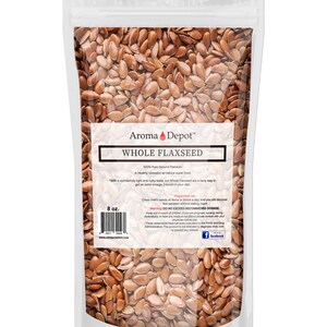 May include: A clear plastic bag filled with brown flax seeds. The bag has a label that reads "Aroma Depot&trade; Whole Flaxseed 100% Pure Ground Premium A Healthy obsession all natural super food" and "8 oz."