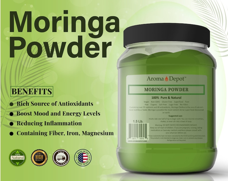 May include: A green jar of Moringa Powder by Aroma Depot. The label says 100% Pure & Natural and lists the benefits: Rich Source of Antioxidants, Boost Mood and Energy Levels, Reducing Inflammation, Containing Fiber, Iron, Magnesium. The jar is 1.5 lb.