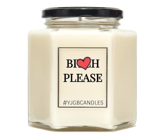 Bitch Please Candle, Offensive Gift, Rude Gift, Cheeky Gift, Funny Gift,Joke Gift, Candle, Scented Candle, Candles,Sarcastic Gift For Friend