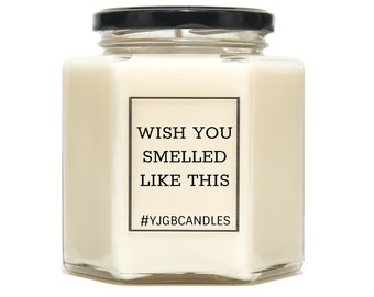 Wish You Smelled Like This Candle, Offensive Gift, Rude Gift, Cheeky Gift, Funny Gift, Sarcastic Gift, Candle, Scented Candle, Candles