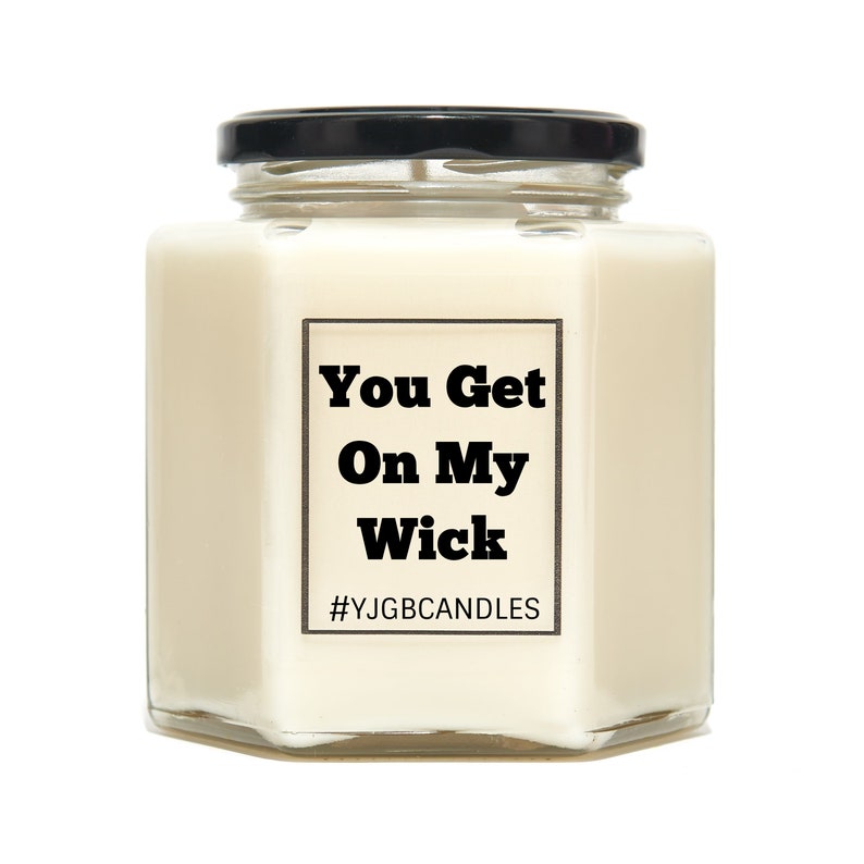 You Get on My Wick Candle Pun Cheeky Gift Funny Gift Etsy