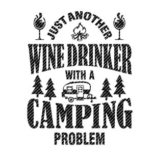 Just Another Wine Drinker With A Camping Problem SVG File - Instant Digital Download - Vector File - Camping SVG - Glamper SVG