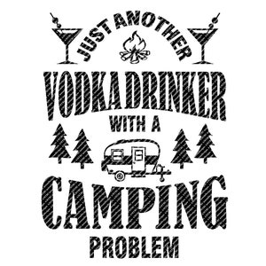 Solo un altro bevitore di vodka con un problema di campeggio - Glamper - File SVG - Download immediato - Campeggio SVG - File di ritaglio divertente per campeggio - File vettoriale