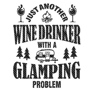 Un autre buveur de vin avec un problème de Glamping Fichier SVG - Téléchargement numérique instantané - fichier vectoriel - Camping SVG - Glamping SVG