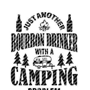 Juste un autre buveur de bourbon avec un problème de camping fichier SVG - téléchargement numérique instantané - fichier vectoriel - camping SVG - Cricut - HTV - vinyle