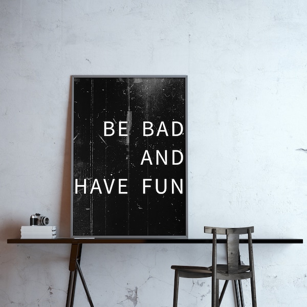 Poster: be bad and have fun, black edition