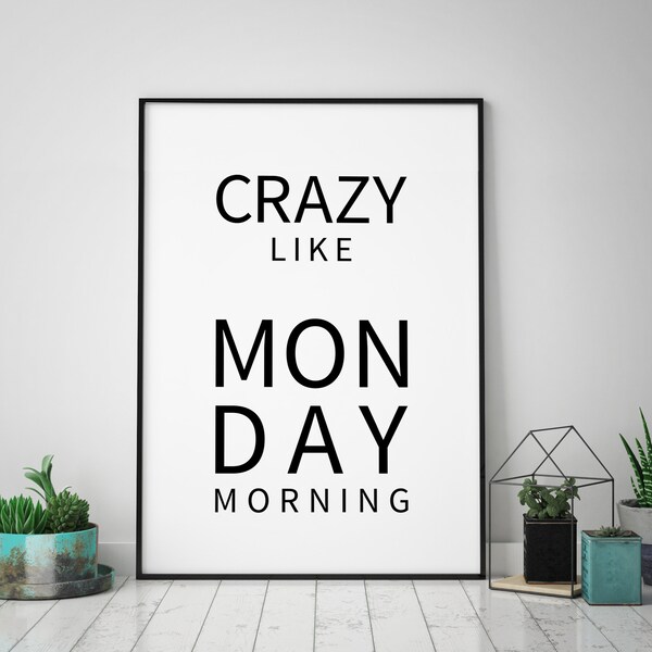 Poster: crazy like monday morning, sw