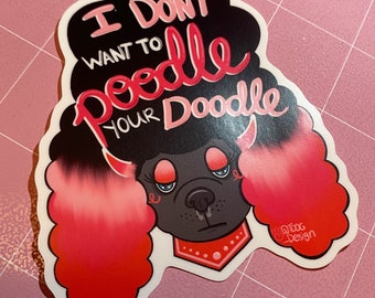 I Don't want to poodle your doodle! Dog groomer / pet stylist sticker / decal, evil twin, puppy, goth, punk, rocker