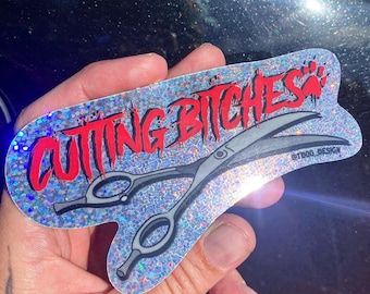 Cutting B*tches Dog Groomer Sticker - Glitter, Curved Shears, Stylist, Gift or Collectors Item Hardcore, Punk, Shimmer, Cute, Colorful Funny