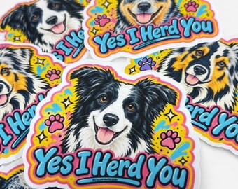 Yes I Herd You Dog Stickers – Australian Shepherd, Cattle Dog, Border Collie (3-Pack)