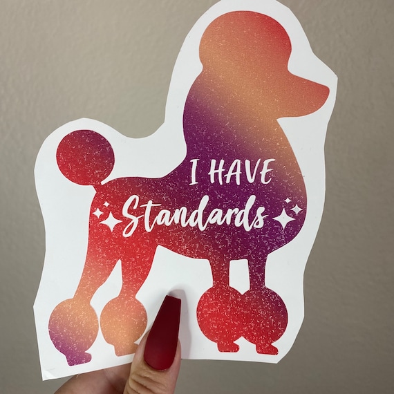 Theres No Doodle, in My Poodle I Have Standards Poodle Puppy Decal Vinyl  Sticker for Owners Groomers, Pet Stylist, Show Dogs, Dog Training 