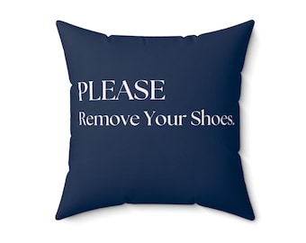 Funny Throw Pillow for Women | Please Remove Your Shoes | Witty Home Decor Gift | Entryway Accent Pillow | Housewarming Gift