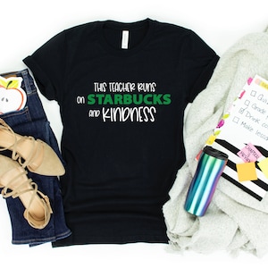 This Teacher/Counselor Runs on Starbucks and Kindness Teacher Shirt