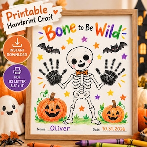 May include: A printable handprint craft featuring a cartoon skeleton with a bow tie, two black handprints as hands, and two jack-o'-lanterns. The text reads Bone to Be Wild, Name: Oliver, and Date: 10.31.2026, with colorful stars and bats.