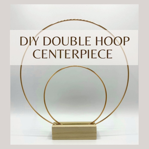 Double Hoop centerpiece base and ring with two hoops.