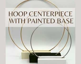 Hoop centerpiece base and ring with PAINTED base.  See video below.