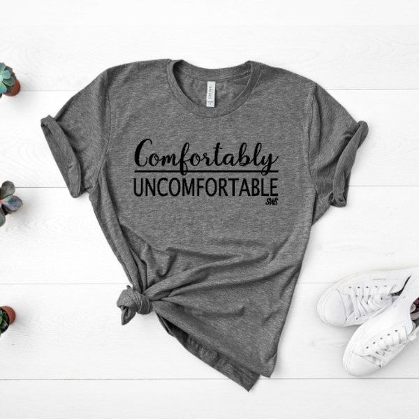 Comfortably Uncomfortable - Unisex Tee