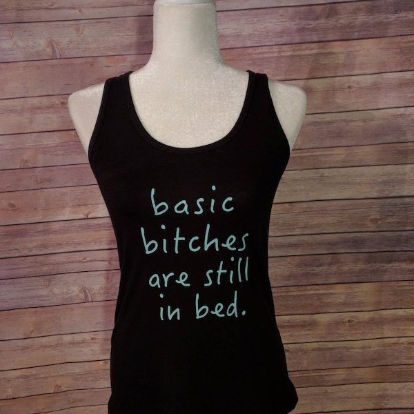 Basic Bitches Are Still In Bed - Racerback Tank