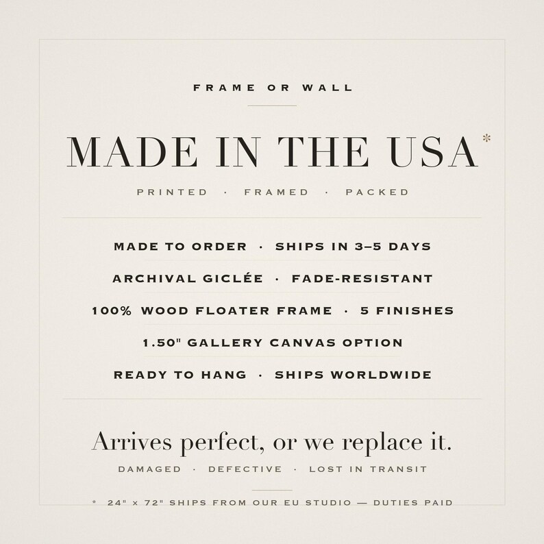 Made in the USA: printed, framed and packed to order, archival giclee, 100 percent wood floater frame in five finishes, ready to hang and shipped worldwide.