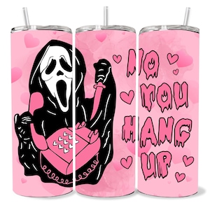 May include: Pink and black tumbler with a graphic of a masked figure holding a phone and a knife. The text "No You Hang Up" is printed on the tumbler.